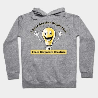 I have another bright idea Hoodie